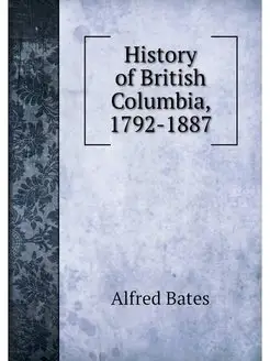 History of British Columbia, 1792-1887