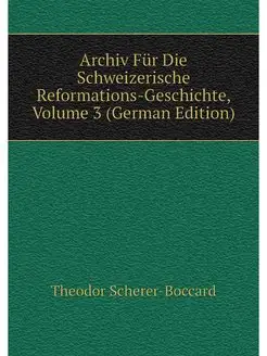 Archiv Fur Die Schweizerische Reforma