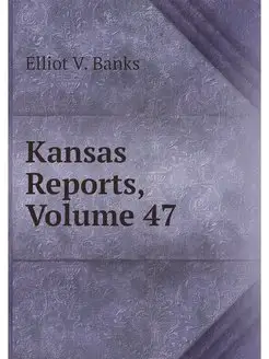 Kansas Reports, Volume 47