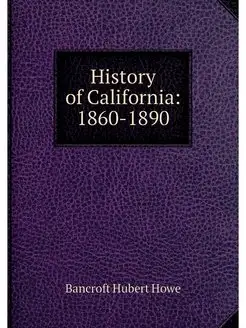 History of California 1860-1890