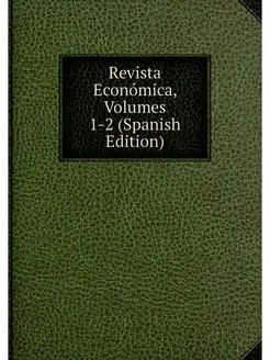 Revista Economica, Volumes 1-2 (Spani