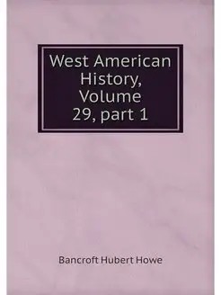 West American History, Volume 29.part 1