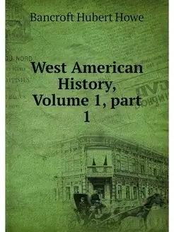 West American History, Volume 1.part 1