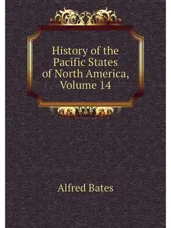 History of the Pacific States of Nort