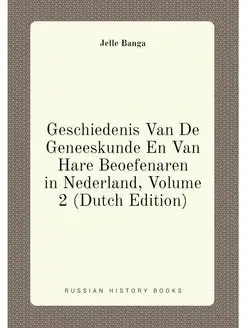 Geschiedenis Van De Geneeskunde En Van Hare Beoefena