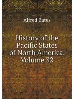 History of the Pacific States of Nort