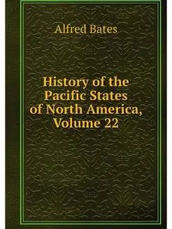 History of the Pacific States of Nort