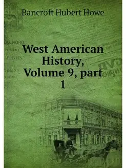 West American History, Volume 9.part 1