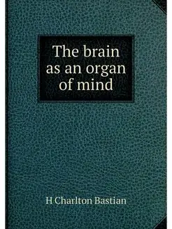 The brain as an organ of mind