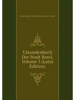 Urkundenbuch Der Stadt Basel, Volume