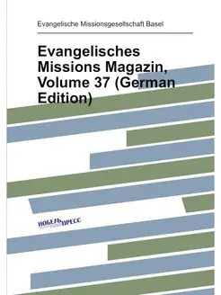 Evangelisches Missions Magazin, Volum