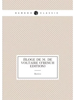 Éloge De M. De Voltaire (French Edition)