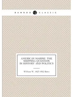 American marine the shipping question in history an