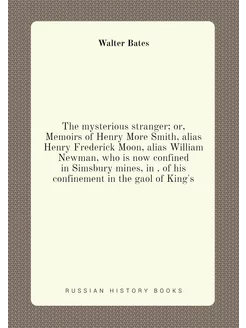 The mysterious stranger or, Memoirs of Henry More S