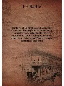 History of Columbia and Montour Count