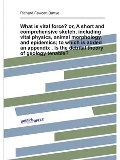 What is vital force? or, A short and comprehensive s