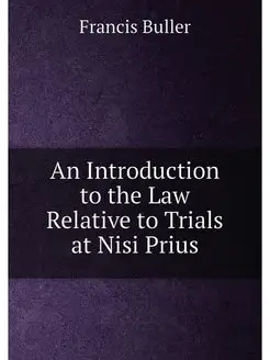 An Introduction to the Law Relative to Trials at Nis