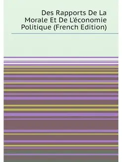 Des Rapports De La Morale Et De L'économie Politique