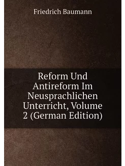 Reform Und Antireform Im Neusprachlichen Unterricht