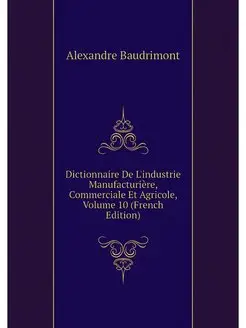 Dictionnaire De L'industrie Manufactu