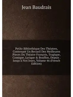 Petite Bibliothèque Des Théatres, Contenant Un Recue