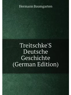 Treitschke'S Deutsche Geschichte (German Edition)