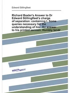 Richard Baxter's Answer to Dr Edward Stillingfleet's