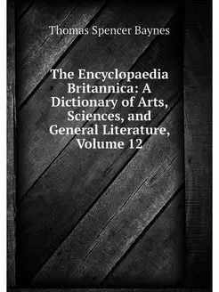 The Encyclopaedia Britannica A Dicti