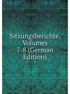 Sitzungsberichte, Volumes 7-8 (German