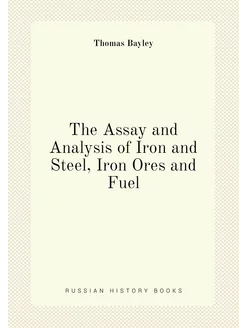 The Assay and Analysis of Iron and Steel, Iron Ores