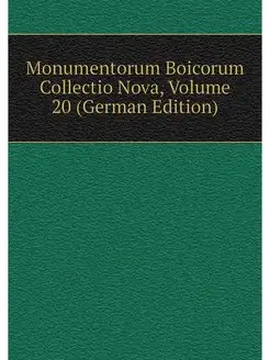 Monumentorum Boicorum Collectio Nova