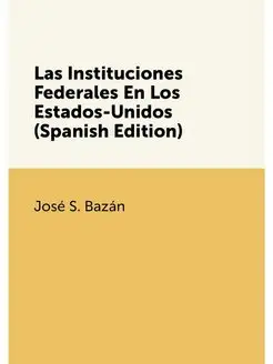 Las Instituciones Federales En Los Estados-Unidos (S