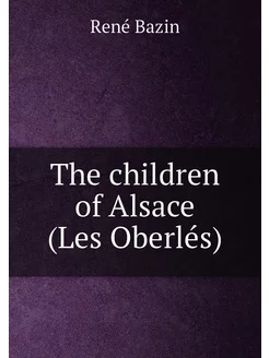 The children of Alsace (Les Oberlés)