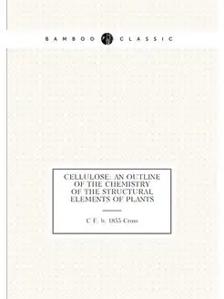 Cellulose an outline of the chemistry of the struct