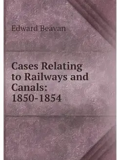 Cases Relating to Railways and Canals