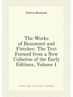 The Works of Beaumont and Fletcher T