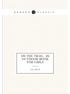 On the Trail An Outdoor Book for Girls