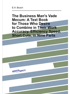 The Business Man's Vade Mecum A Text Book for Those