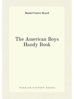 The American Boys Handy Book