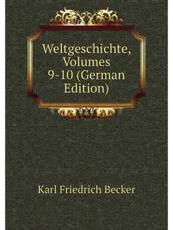 Weltgeschichte, Volumes 9-10 (German