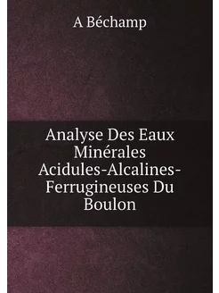 Analyse Des Eaux Minérales Acidules-Alcalines-Ferrug