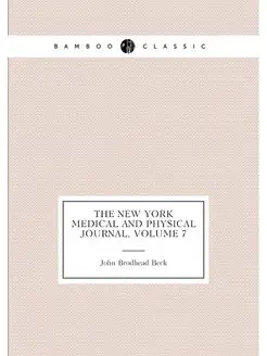 The New York Medical and Physical Journal, Volume 7