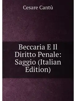 Beccaria E Il Diritto Penale Saggio (Italian Edition)