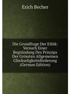 Die Grundfrage Der Ethik Versuch Einer Begründung D