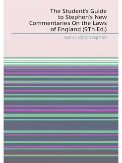 The Student's Guide to Stephen's New Commentaries On