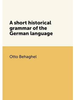 A short historical grammar of the German language