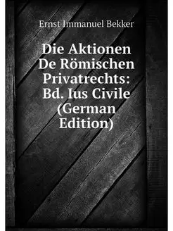 Die Aktionen De Romischen Privatrecht