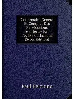 Dictionnaire General Et Complet Des P