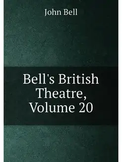 Bell's British Theatre, Volume 20