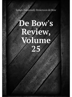 De Bow's Review, Volume 25